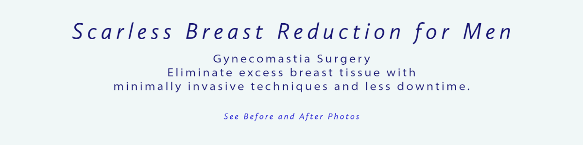 Scarless Breast Reduction for Men